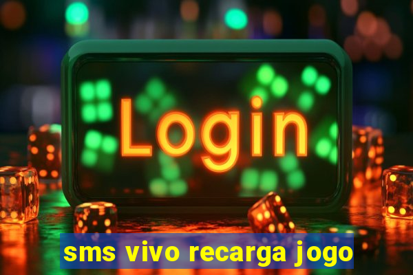 sms vivo recarga jogo